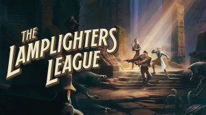 THE LAMPLIGHTERS LEAGUE. Gameplay. Прохождение. Обзор. Первый взгляд.