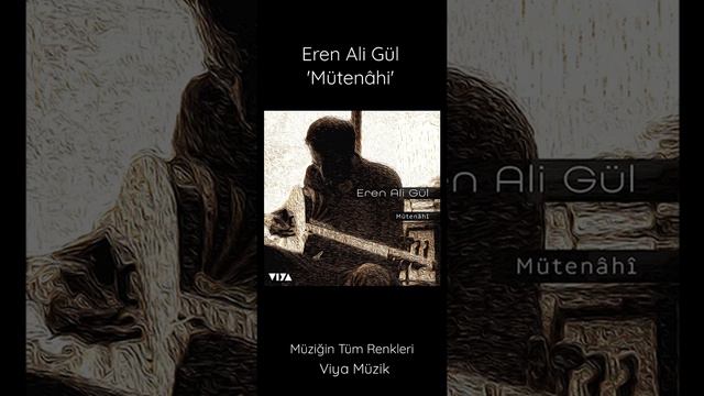 Eren Ali Gül 'Mütenâhi' çalışması  tüm platformlarda!