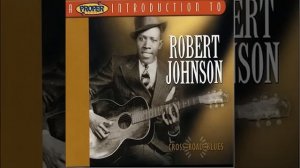 Cross Road Blues - Robert Johnson (1936)