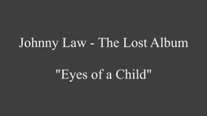 "Eyes of a Child" by Johnny Law (Written by Erik Larson & Brady Hughes)