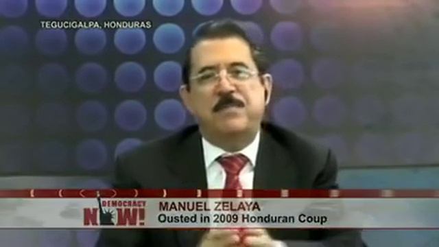 Clinton & the Coup: Amid Protests in Honduras, Ex-President on Hillary’s Role in His 2009 Ouster