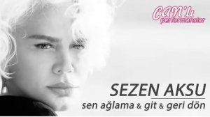 Sezen Aksu - Sen Ağlama & Git & Geri Dön / Canlı Performans