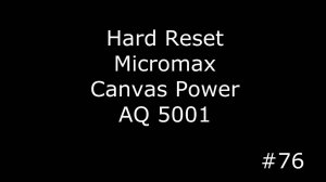 Сброс настроек Micromax AQ 5001 Canvas Power .Hard Reset Micromax Canvas Power AQ 5001