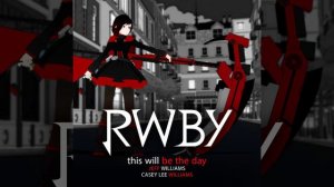 This Will Be the Day (Rooster Teeth's Rwby) (feat. Casey Lee Williams)