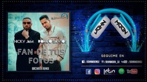 FAN DE TUS FOTOS ? Nicky Jam & Romeo Santos ? Bachata Remix ? DJ John Moon