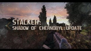 SHADOW OF CHERNOBYL UPDATE - НОВОСТИ ОТ 20.05.2022