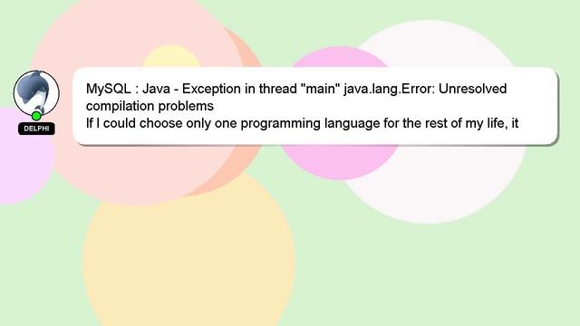 MySQL : Java - Exception in thread "main" java.lang.Error: Unresolved compilation problems смотреть онлайн