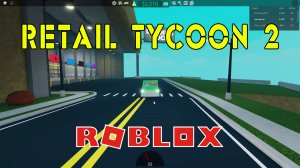 Розничный Магнат 2 Роблокс| Roblox Retail Tycoon 2 #3