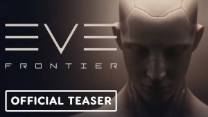 EVE Frontier - официальный тизер трейлер