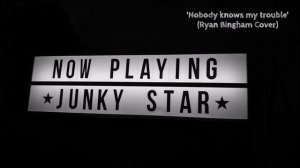 Junky Star - Nobody Knows My Trouble -  (Ryan Bingham Cover)