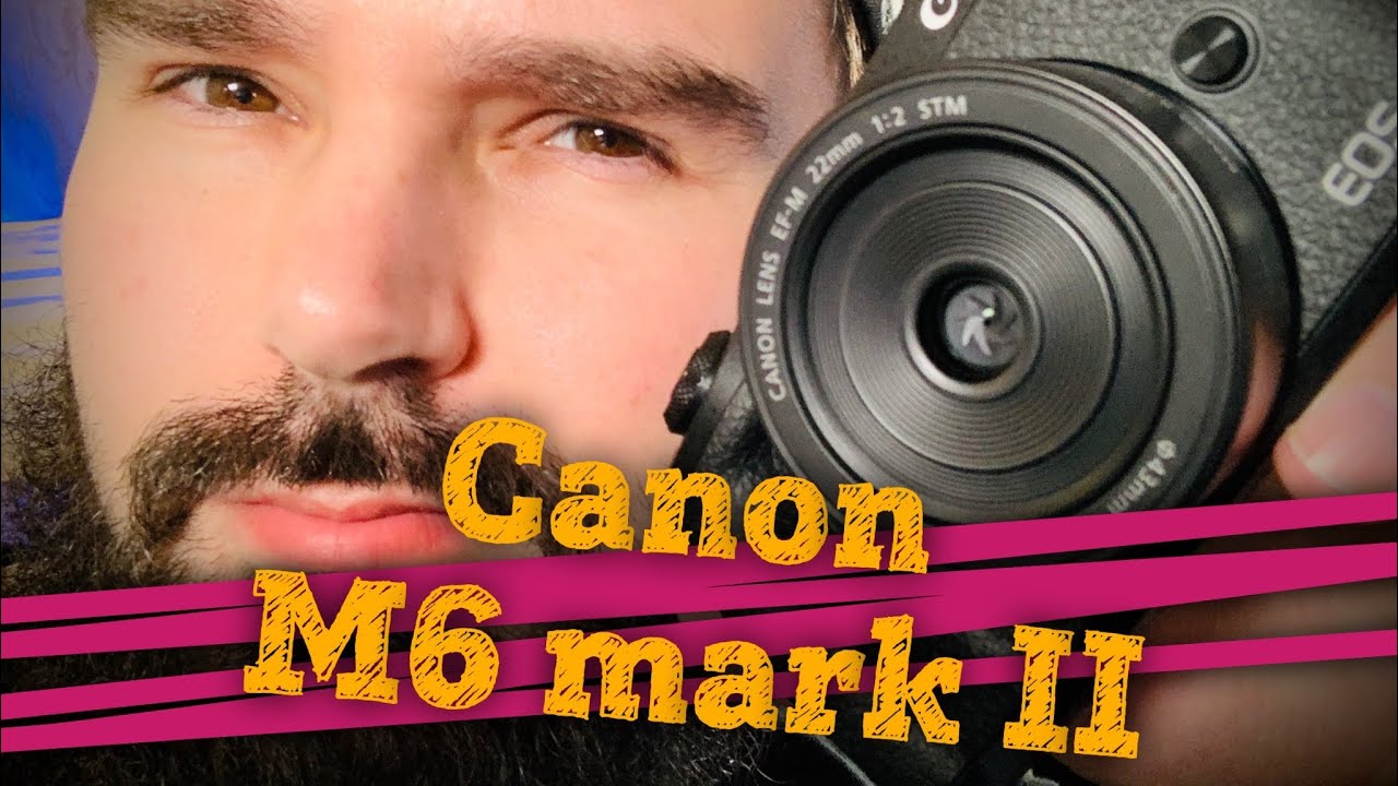 Обзор Canon M6 mark II - Камера для блогера в 2021 году