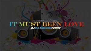 It Must Been Love | Roxette | Slowmix | dJ Raymund Remix