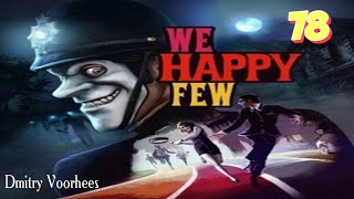 Project _Ностальгия_ Прохождение We Happy Few # 78 {2016}