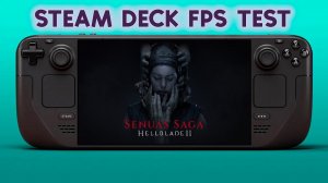 Senua’s Saga: Hellblade II на Steam Deck (Тест FPS)