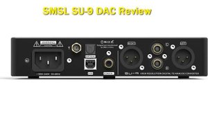 SMSL SU-9 DAC Review