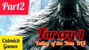 FAR CRY 4 VALLEY OF THE YETIS#2 Встреча с Йети, третья ночь в лагере