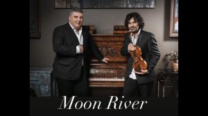 Moon River -Samvel Ayrapetyan violin & Artem Penjoyan piano