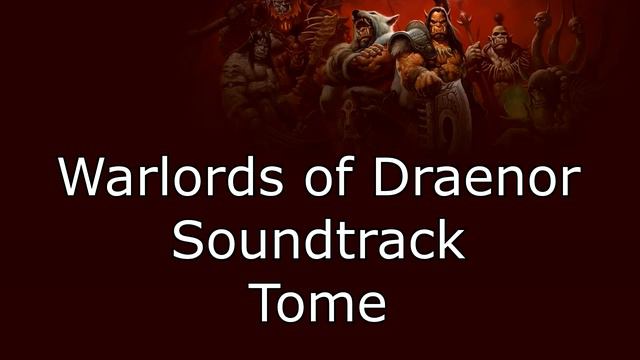 Warlords of Draenor Music - Tome смотреть онлайн