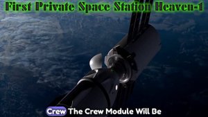 Space x Heaven 1:The future of First Private Space Station|Vast space x mission