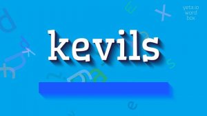 KEVILS - HOW TO SAY KEVILS? #kevils