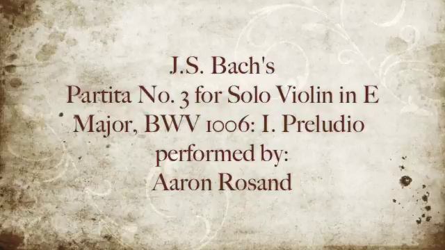 Partita No. 3 for Solo Violin in E Major, BWV 1006: I. Preludio - performed by Aaron Rosand смотреть онлайн