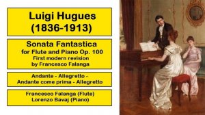 Luigi Hugues (1836-1913) - Sonata Fantastica, for Flute and Piano Op. 100