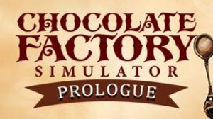 Chocolate Factory Simulator: Prologue/ 2 часть
