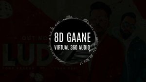 LUDO 3D SONGS| 8D Music| Tony Kakkar| Young Desi| Virtual 3D Songs| 8D GAANE