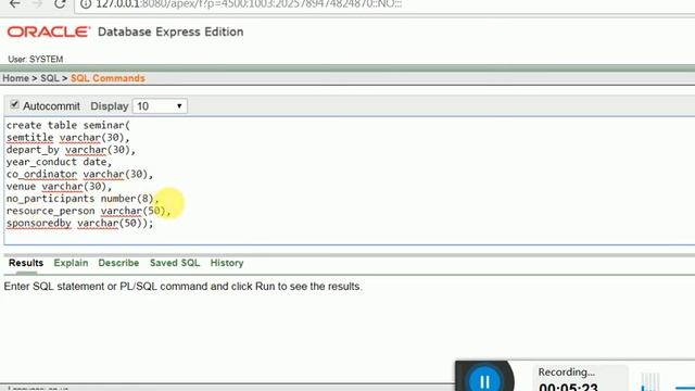 ORACLE: ORACLE DATABASE EXPRESS EDITION LOGIN AND TABLE CREATE USING ORACLE DASHBOARD SQLCOMMANDS