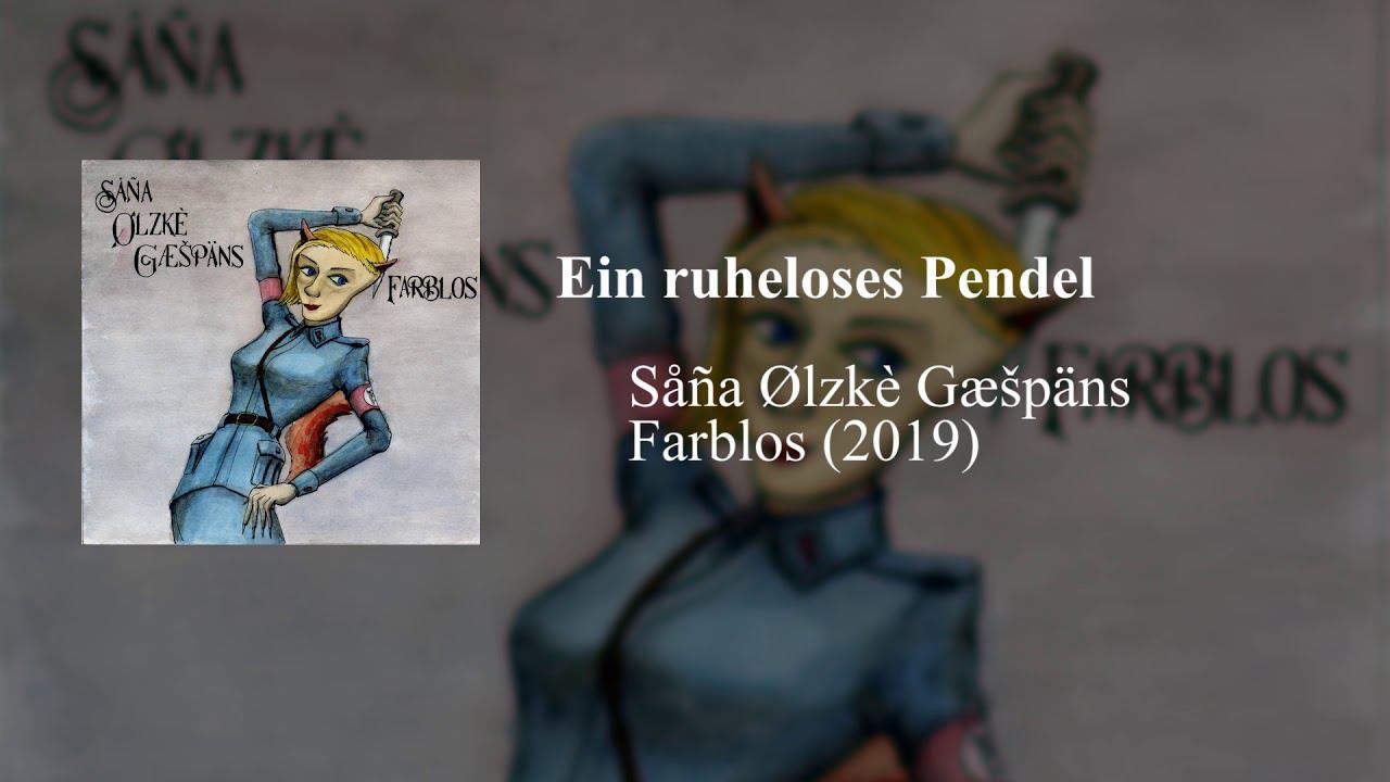 Såña Ølzkè Gæšpäns - Ein ruheloses Pendel