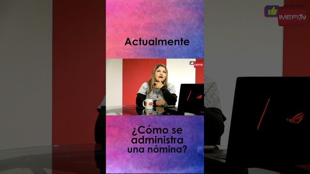 ¿Cómo se administra una nómina? - Contadora Digital