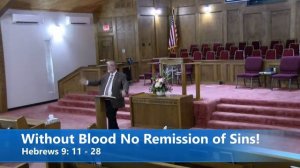 Pastor Robb Foreman // Without the Shedding of Blood There is No Remission of Sins! (part 2) / 10/2