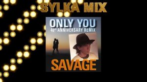 SAVAGE ONLY YOU REMIXES by Sylka