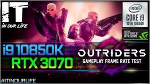 Outriders | i9 10850K + RTX 3070 | Gameplay | Frame Rate Test | 1080p, 1440p, 2160p