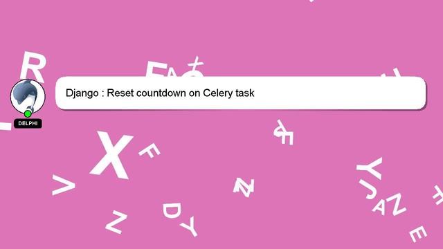 Django : Reset countdown on Celery task смотреть онлайн