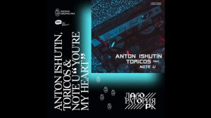 Anton Ishutin & Toricos feat. Note U — You're My Heart (Russian Cybernetics Laboratory)