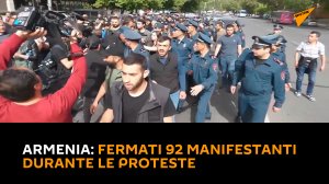 Armenia: fermati 92 manifestanti durante le proteste