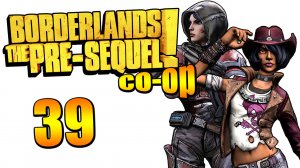 Borderlands: The Pre-Sequel! - Кооператив - Прохождение игры на русском [#39] | PC (2015 г.)