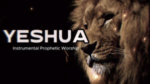 Yeshua || Instrumental Prophetic Worship || Piano Soaking Music