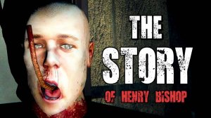 СТРАШНАЯ ИСТОРИЯ ► The Story of Henry Bishop #1