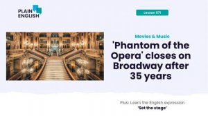 'Phantom of the Opera' closes on Broadway after 35 years | Learn English expression 'set the stage'