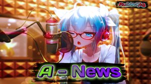 A - News: Самые Горячие Новости из Мира Аниме 2