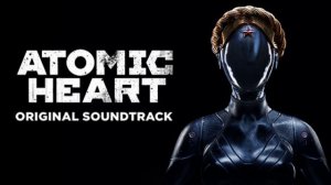 Atomic Heart OST - Кузнечик