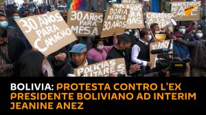 Bolivia: protesta contro l'ex presidente boliviano ad interim Jeanine Anez