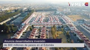 TvMex Noticias - Anuncia desarrolladora inversión de 600 millones de pesos en el Edoméx