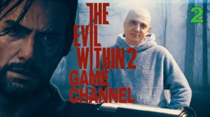 The Evil Within 2\Внутреннее зло ПРОХОЖДЕНИЕ ИГРЫ 2