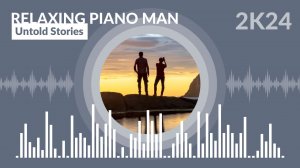 Relaxing Piano Man - Untold Stories