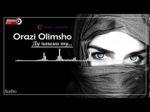 Орази Олимшо | Orazi olimsho | -- Дучашми ту ...