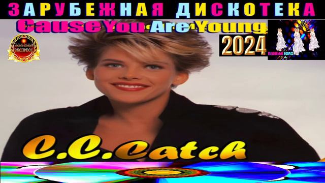 Cause You Are Young.C. C. CATCH. 2024