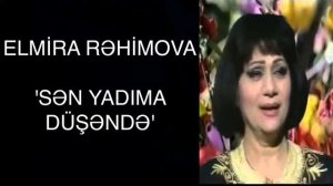 Elmira Rəhimova-Sən yadıma düşəndə